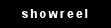 Showreel